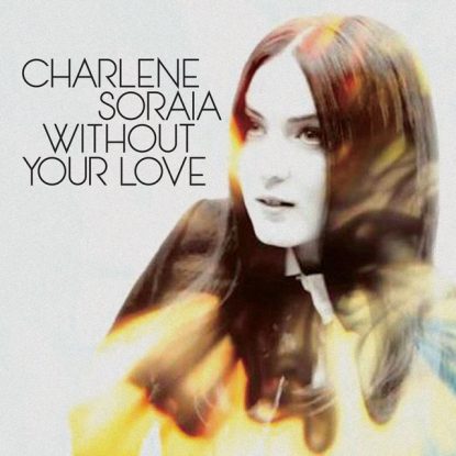 Charlene Soraia - Without Your Love